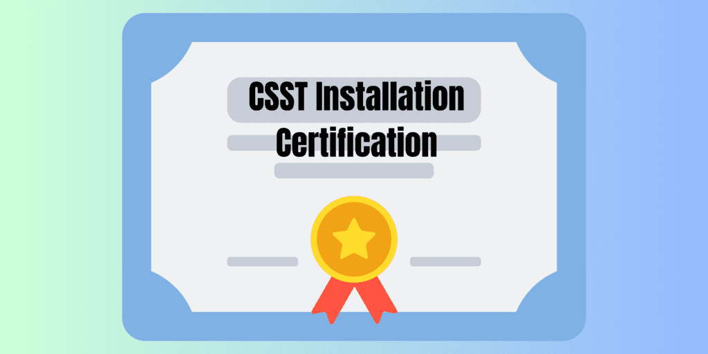 CSST Installation Certification