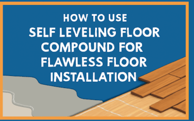 How to Use Self Leveling Floor Compound for Flawless Floor Installation