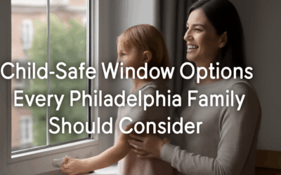 Child-Safe Window Options Every Philadelphia Family Should Consider
