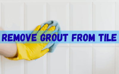 Remove Grout From Tile: The Complete Step-by-Step Guide